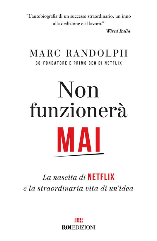 Non funzionerà mai. La nascita di Netflix e la straordinaria vita di un'idea - Marc Randolph - copertina