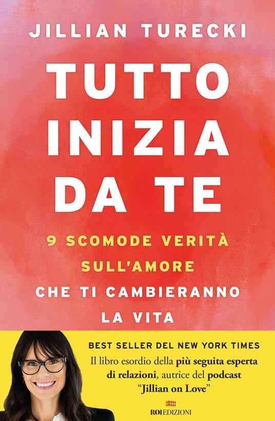 Tutto inizia da te. 9 scomode verità sull'amore che ti cambieranno la vita - Jillian Turecki - copertina