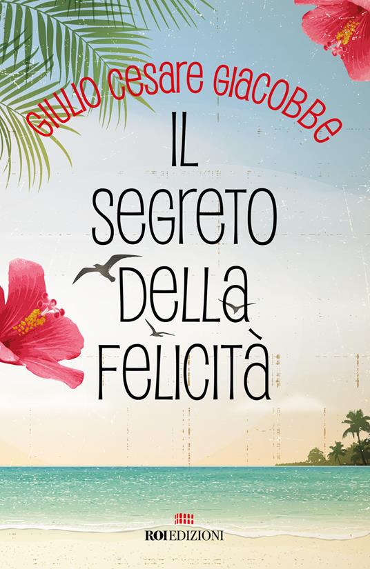 Il segreto della felicità - Giulio Cesare Giacobbe - copertina