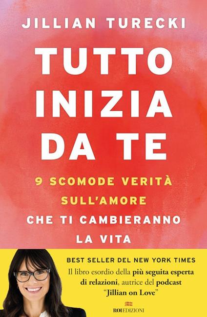 Tutto inizia da te. 9 scomode verità sull'amore che ti cambieranno la vita - Jillian Turecki,Rosa Maria Prencipe - ebook
