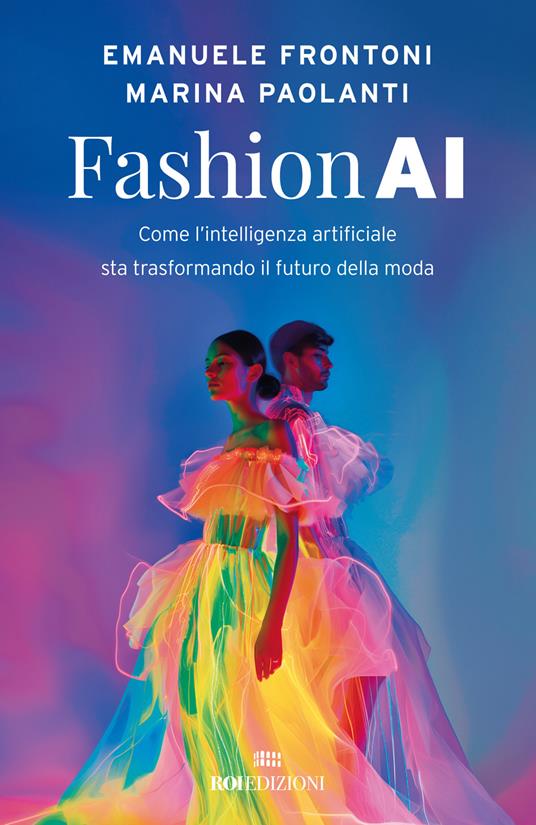 Fashion AI. Come l'intelligenza artificiale sta trasformando il futuro della moda - Emanuele Frontoni,Marina Paolanti - copertina