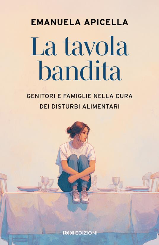 La tavola bandita. Genitori e famiglie nella cura dei disturbi alimentari - Emanuela Apicella - ebook