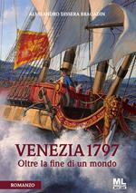 Venezia 1797. Oltre la fine di un mondo