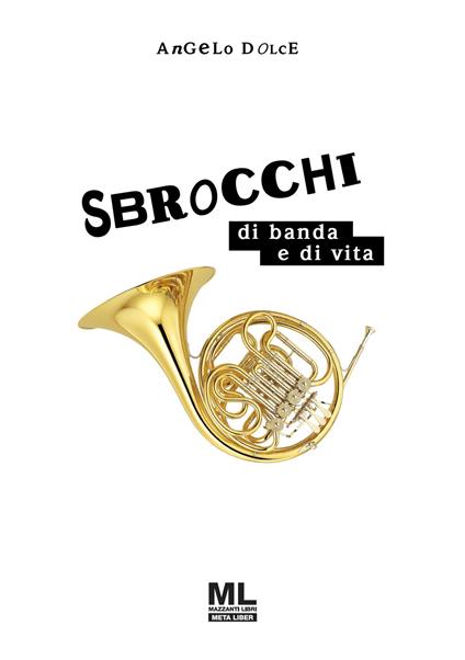 Sbrocchi di banda e di vita. Con Contenuto digitale (fornito elettronicamente) - Angelo Dolce - copertina