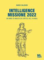 Intelligence Missione 2022. Un anno di analisi da Capitol Hill a Kabul
