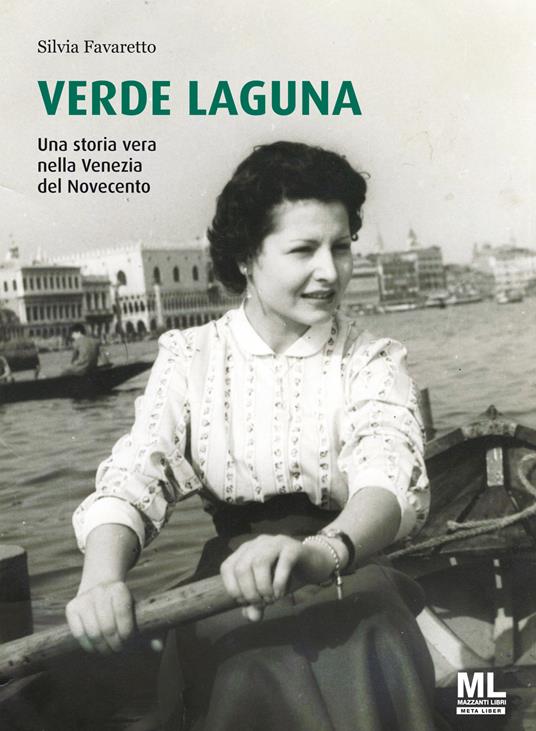 Verde Laguna. Una storia vera nella Venezia del Novecento - Silvia Favaretto - ebook