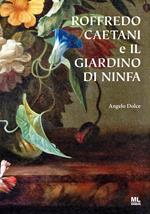 Roffredo Caetani e il giardino di Ninfa