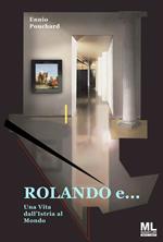Rolando e... una vita dall'Istria al mondo