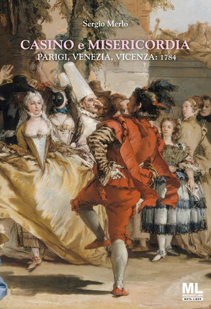 Casino e Misericordia. Parigi, Venezia, Vicenza: 1784. Con Meta Liber © - Sergio Merlo - copertina