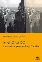 Malgrado. La verità sul generale Luigi Capello. Con Contenuto digitale per accesso on line