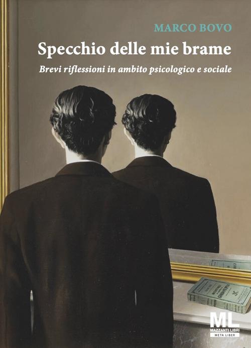 Specchio delle mie brame. Brevi riflessioni in ambito psicologico e sociale - Marco Bovo - copertina