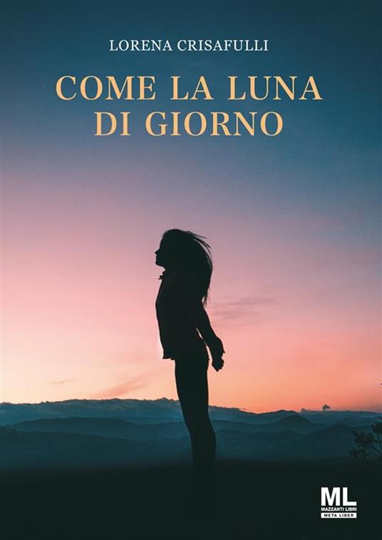 Come la luna di giorno - Lorena Crisafulli - ebook
