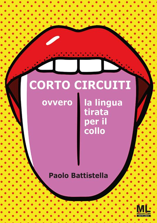 Cortocircuiti. Ovvero la lingua tirata per il collo - Paolo Battistella - ebook