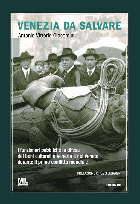 Venezia da salvare. I funzionari pubblici e la difesa dei beni culturali a Venezia e nel Veneto durante il primo conflitto mondiale - Antonio Vittorio Giacomini - copertina