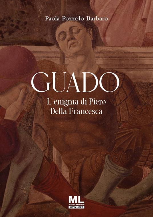 Guado. L'enigma di Piero Della Francesca - Paola Pozzolo - ebook