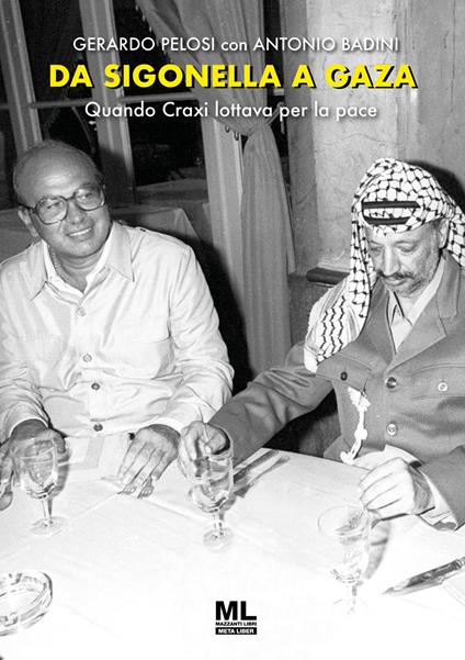 Da Sigonella a Gaza. Quando Craxi lottava per la pace - Gerardo Pelosi,Antonio Badini - ebook
