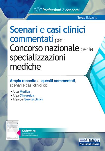 Scenari e casi clinici commentati per il Concorso nazionale per le specializzazioni mediche. Ampia raccolta di quesiti commentati, scenari e casi clinici di Area Medica, Area Chirurgica e Area dei Servizi clinici. Con software di simulazione - copertina