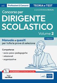 Il Concorso per dirigente scolastico. Competenze socio-psico-pedagogiche, relazionali e organizzative del DS. Vol. 2