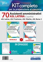 Kit concorso 70 Assistenti amministrativi ASL Latina. Manuale, test commentati, modulistica e raccolta normativa. Con ebook. Con software di simulazione