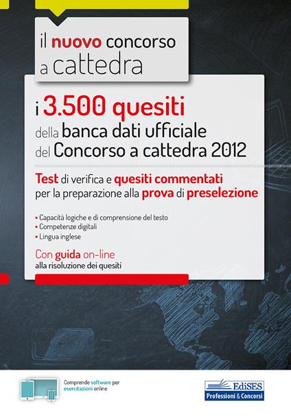 I 3500 quesiti della banca dati ufficiale del Concorso a cattedra 2012. Test di verifica e quesiti commentati per la preparazione alla prova di preselezione. Con Contenuto digitale per accesso online - copertina