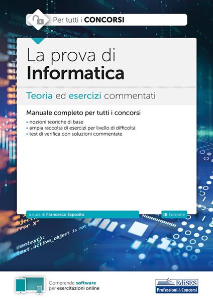 La prova di informatica. Teoria ed esercizi commentati per tutti i concorsi. Con software di simulazione - copertina