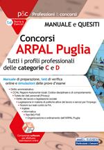 Concorso ARPAL Puglia. Per tutti i profili professionali delle categorie C e D. Manuale, test online e simulazioni delle prove d'esame. Con software di simulazione