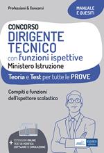 Concorso dirigente tecnico con funzioni ispettive Ministero Istruzione. Teoria e test per tutte le prove. Compiti e funzioni dell'ispettore scolastico. Con estensioni online e software di simulazione