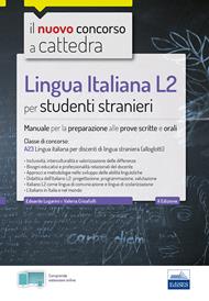 Lingua italiana L2 per studenti stranieri. Manuale per la preparazione alle prove scritte e orali. Classe A23