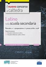 Latino nella scuola secondaria. Manuale per le prove scritte e orali del concorso a cattedra classi A22, A12, A11. Con software di simulazione e estensioni online