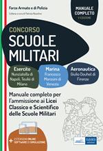 Concorso scuole militari. Esercito, marina, aeronautica. Manuale completo per l'ammissione ai Licei, classico e scientifico, delle scuole militari. Con software online