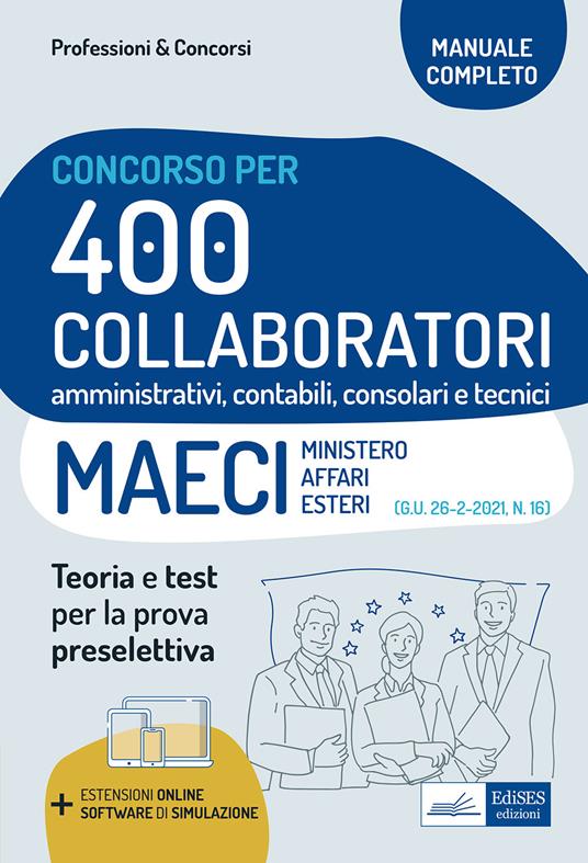 Concorso 400 Collaboratori MAECI (Ministero degli Affari Esteri). Teoria e test per la prova preselettiva. Con software di simulazione - copertina