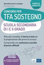 Concorsi TFA Sostegno didattico nelle scuole secondarie di I e II grado. Manuale di preparazione per l'ammissione al sostegno didattico nelle scuole secondarie di I e II grado. Con contenuti aggiuntivi. Con software di simulazione