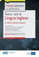 Lingua inglese per il concorso a cattedra. Teoria e test di lingua inglese per la prova scritta di tutte le classi di concorso