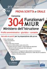 Concorso 304 Funzionari MIUR Ministero Istruzione. Prova scritta e orale. Manuale e quesiti per la preparazione alle prove. Con software di simulazione