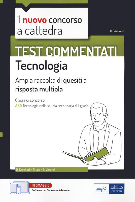 Il nuovo concorso a cattedra. Test commentati Tecnologia. Ampia raccolta di quesiti a risposta multipla. Classe A60. Con software di simulazione - D. Carchedi,P. Leo,B. Verardi - copertina
