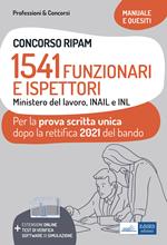 Concorso RIPAM. 1541 Funzionari e Ispettori Ministero del Lavoro, INAIL e INL. Manuale e quesiti per la prova scritta unica dopo la rettifica 2021 del bando. Con estensioni online, test di verifica e software di simulazione
