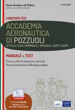 Concorso Accademia Aeronautica di Pozzuoli. Ufficiali ruoli normale e speciale, AUPC e AUFP. Manuale e test. Con espansione online. Con software di simulazione