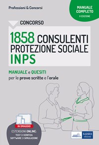 Concorso 1858 Consulenti della Protezione Sociale INPS. Manuale e quesiti per le prove scritte e l'orale. Con software di simulazione libro pdf, epub, mobi