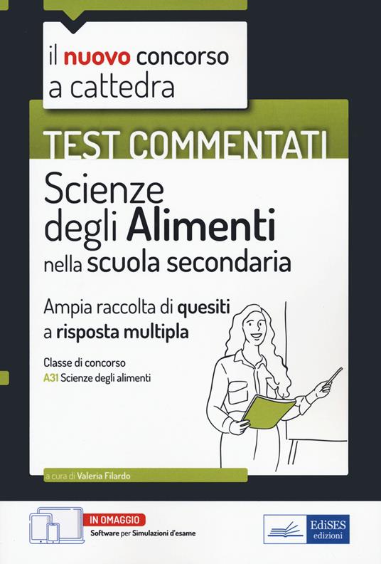 Il nuovo concorso a cattedra. Test commentati. Scienze degli alimenti. Ampia raccolta di quesiti a risposta multipla. Classe A31. Con software di simulatione - copertina
