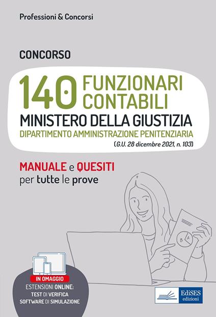 Concorso 140 funzionari contabili Ministero della Giustizia. Amministrazione penitenziaria. Per la preparazione a tutte le prove d'esame. Con estensioni online. Con software di simulazione. Con test di verifica - Autori vari - ebook