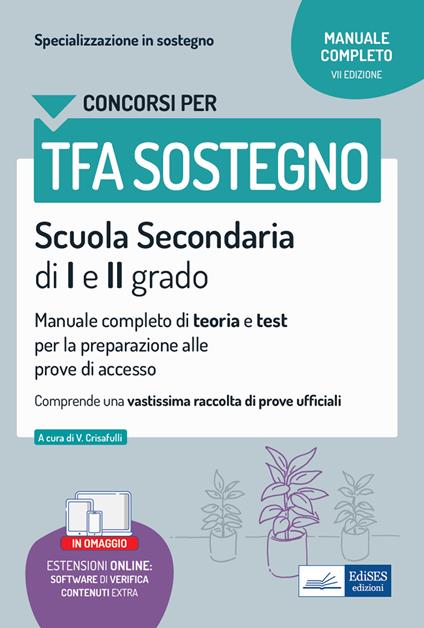 Concorsi TFA sostegno nella scuola Secondaria di I e II grado. Manuale completo di teoria e test per la preparazione alle prove di accesso. Con estensioni online. Con software di simulazione - Valeria Crisafulli - ebook