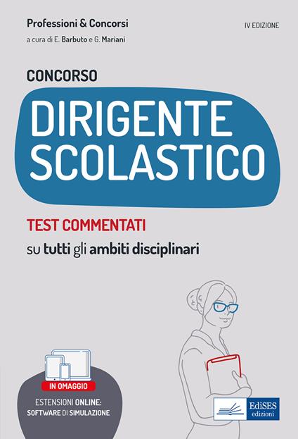 Concorso dirigente scolastico. Test commentati. Quesiti a risposta multipla con soluzione commentata su tutti gli ambiti disciplinari. Con aggiornamento online. Con software di simulazione - Emiliano Barbuto,Giuseppe Mariani - copertina