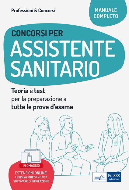 Concorsi per assistente sanitario. Teoria e test per la preparazione a tutte le prove d'esame. Con legislazione sanitaria. Con software di simulazione - Autori vari - ebook