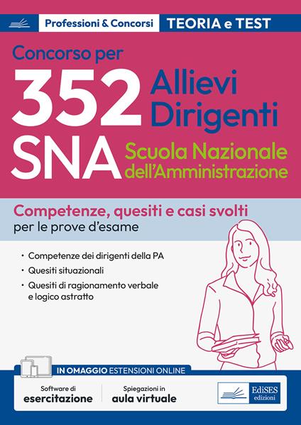 Concorso 352 allievi dirigenti SNA (Scuola Nazionale dell'Amministrazione). Competenze dei dirigenti della PA. Quesiti situazionali. Quesiti di ragionamento verbale e logico astratto. Con software di simulazione - copertina