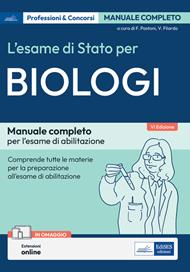 L' esame di Stato per biologi. Manuale completo per l'esame di abilitazione. Con estensioni online