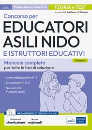 Concorso per Educatori asili nido e Istruttori educativi. Manuale completo per tutte le fasi di selezione. Con software di simulazione