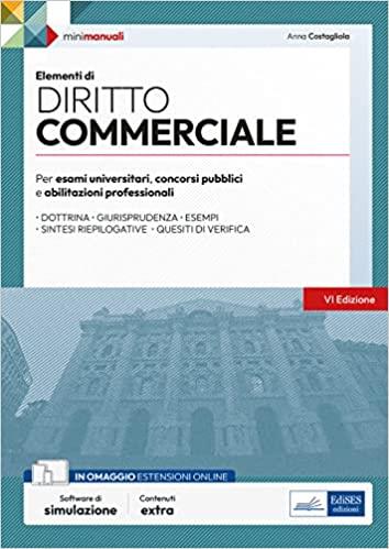 Elementi di diritto commerciale. Manuale completo per concorsi pubblici e aggiornamento professionale. Con espansione online. Con software di simulazione - Anna Costagliola - copertina
