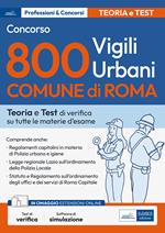 Concorso 800 vigili urbani Comune di Roma. Teoria e Test di verifica su tutte le materie d'esame. Con software di simulazione