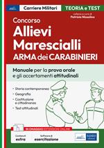 Concorso allievi marescialli dell'Arma dei Carabinieri. Manuale per le prove orali e gli accertamenti attitudinali. Con software di simulazione