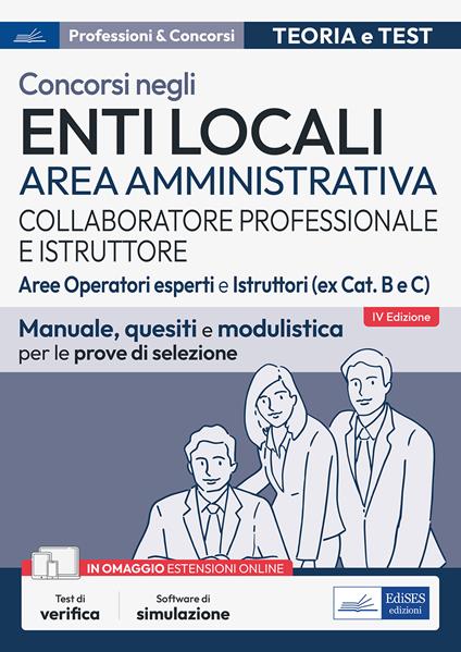 Concorsi collaboratore professionale e istruttore. Area amministrativa enti locali. Aree operatori esperti e istruttori (ex Cat. B e C). Manuale, quesiti e modulistica per le prove di selezione. Con software di simulazione - copertina